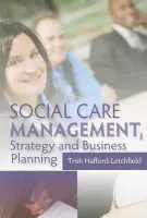 Social Care Management, Strategy and Business Planning - Hafford-Letchfield, Trish