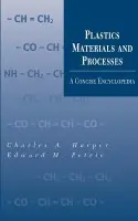 Plastics Materials and Processes - Harper, Charles A. (Technology Seminars, Inc., USA) a Petrie, Edward M. (Industry Consultant)