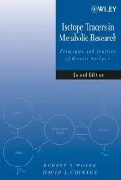 Isotope Tracers in Metabolic Research - Wolfe, Robert R. (The University of Texas Medical Branch) a Chinkes, David L. (The University of Texas Medical Branch)