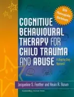Cognitive Behavioural Therapy for Child Trauma and Abuse - Ronan, Kevin a Feather, Jacqueline S.
