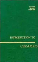 Introduction to Ceramics - Kingery, W. David (Massachusetts Institute of Technology, Cambridge, MA) a Bowen, H. K. (Massachusetts Institute of Technology, Cambridge, MA) a Uhlmann, Donald R. (Massachusetts Institute of Technology, Cambridge, MA)