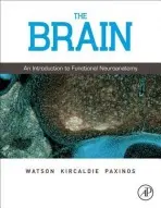 Brain - Watson, Charles (John Curtin Distinguished Professor of Health Science, Curtin University of Technology, Perth, Australia and Neuroscience Research Australia, NSW Sydney, Australia) a Kirkcaldie, Matthew (School of Medicine, The University of Tasmania, Hoba