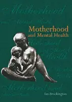 Motherhood and Mental Health - Brockington
