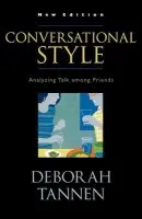 Conversational Style - Tannen, Deborah (University Professor and Professor of Linguistics, University Professor and Professor of Linguistics, Georgetown University)