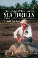 Man Who Saved Sea Turtles - Davis, Frederick R. (Assistant Professor of History, Assistant Professor of History, The Florida State University)