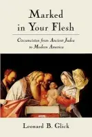 Marked in Your Flesh - Glick, Leonard B. (Professor of Anthropology, Professor of Anthropology, Hampshire College (Emeritus))