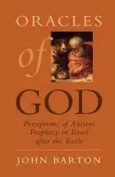 Oracles of God - Barton, John (Oriel and Laing Professor of the Interpretation, Oriel and Laing Professor of the Interpretation, Holy Scripture Oxford University Press)