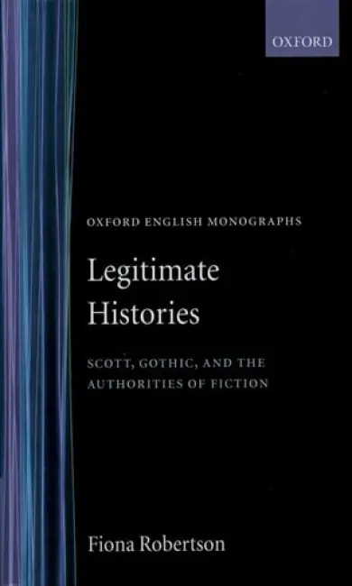 Legitimate Histories - Robertson, Fiona (Reader in English, Reader in English, University of Durham)