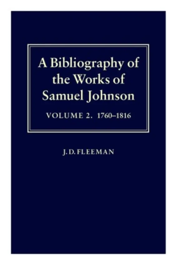 Bibliography of the Works of Samuel Johnson: Volume II: 1760-1816 - Fleeman, J. D. (late Fellow, late Fellow, Pembroke College, Oxford)