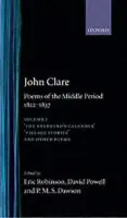 Poems of the Middle Period, 1822-1837: Volume I: The Shepherd's Calendar, Village Stories and Other Poems - Clare, John