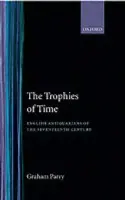 Trophies of Time - Parry, Graham (Professor of English, Professor of English, University of York)