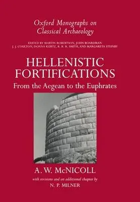 Hellenistic Fortifications from the Aegean to the Euphrates - McNicoll, A. W.