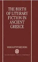 Birth of Literary Fiction in Ancient Greece - Finkelberg, Margalit (Associate Professor in Classics, Associate Professor in Classics, University of Tel Aviv)