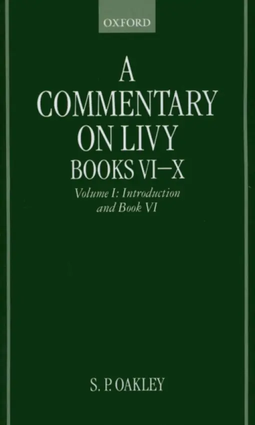 Commentary on Livy, Books VI-X: Volume I: Introduction and Book VI - Oakley, S. P. (Reader in Latin, Reader in Latin, University of Reading)
