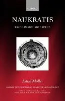 Naukratis - Moller, Astrid (Former Fellow at the Center for Hellenic Studies, Washington DC a  holds a Feodor-Lynen scholarship in Perugia, Italy, Former Fellow at the Center for Hellenic Studies, Washington DC a  holds a Feodor-Lynen scholarship in Perugia, Italy)
