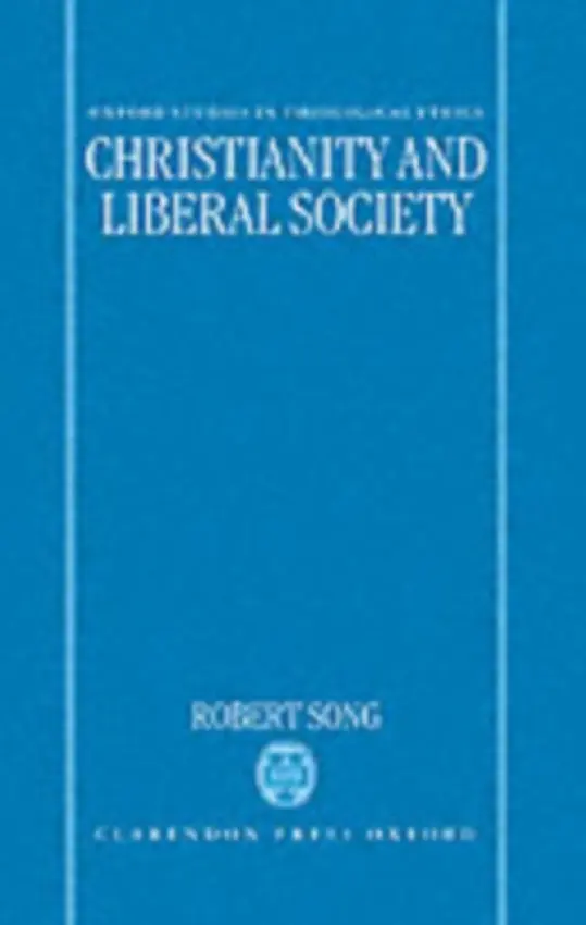 Christianity and Liberal Society - Song, Robert (Tutor in Ethics, St John's College, Durham)