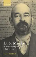 D. S. Mirsky - Smith, G. S. (Professor of Russian, University of Oxford, and Fellow, Professor of Russian, University of Oxford, and Fellow, New College, Oxford)