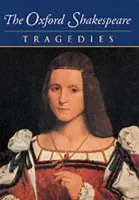 Oxford Shakespeare: Volume III: Tragedies - Shakespeare, William