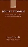 Soviet Yiddish - Estraikh, Gennady (Editor of Yiddish Publications, Editor of Yiddish Publications, Oxford Institute for Yiddish)