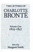 Letters of Charlotte Bronte: Volume I: 1829-1847 - Bronte, Charlotte