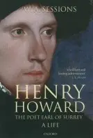 Henry Howard, the Poet Earl of Surrey - Sessions, W. A. (, Regents' Professor of English, Georgia State University)