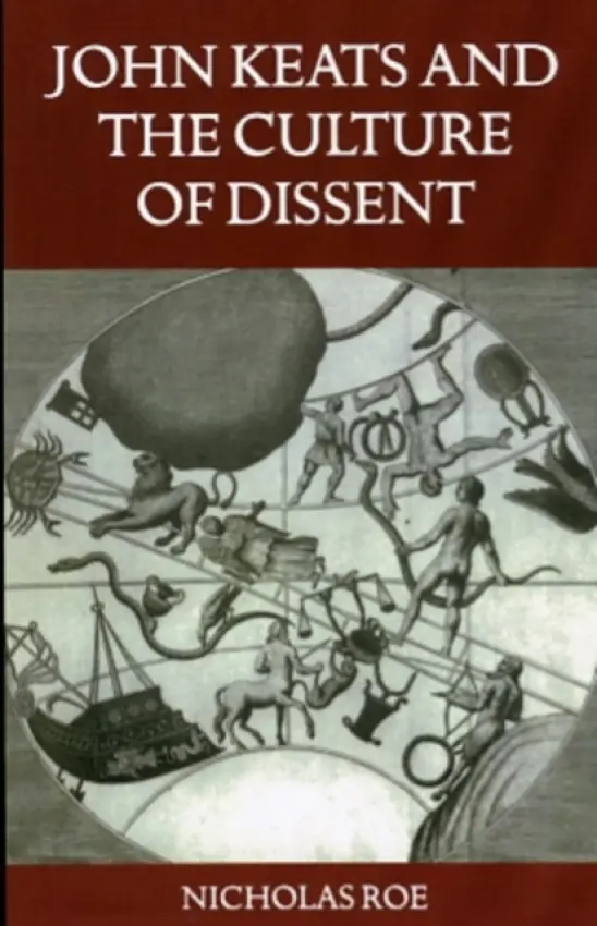 John Keats and the Culture of Dissent - Roe, Nicholas (Professor of English Literature, Professor of English Literature, University of St Andrews)