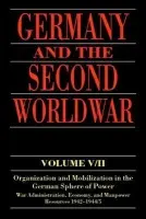 Germany and the Second World War - Kroener, Bernhard R. (, Research Institute of Military History, Potsdam) a Muller, Rolf-Dieter (, Research Institute of Military History, Potsdam) a Umbreit, Hans (, Research Institute of Military History, Potsdam)