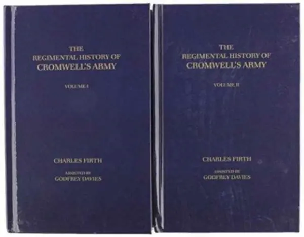 Regimental History of Cromwell's Army - Firth, The late Sir Charles (formerly Regius Professor of History, formerly Regius Professor of History, University of Oxford)