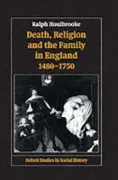 Death, Religion, and the Family in England, 1480-1750 - Houlbrooke, Ralph (Reader in History, Reader in History, University of Reading)