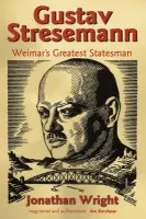 Gustav Stresemann - Wright, Jonathan (, Student and Tutor in Politics, Christ Church, Oxford)