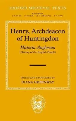 Henry, Archdeacon of Huntingdon: Historia Anglorum - Henry of Huntingdon