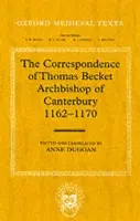 Correspondence of Thomas Becket, Archbishop of Canterbury 1162-1170 - Becket, Thomas