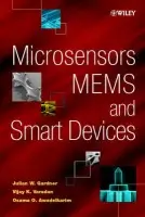 Microsensors, MEMS, and Smart Devices - Gardner, Julian W. (University of Warwick, UK) a Varadan, Vijay K. (Pennsylvania State University, USA) a Awadelkarim, Osama O. (Pennsylvania State University, USA)