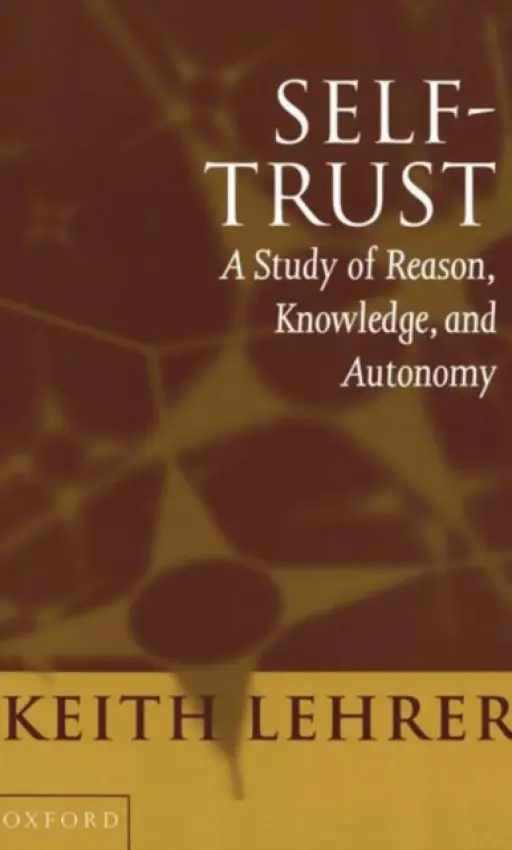 Self-Trust - Lehrer, Keith (Regents Professor of Philosophy, Regents Professor of Philosophy, University of Arizona, Tucson)