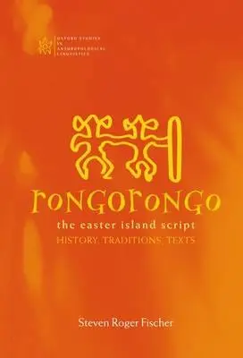 Rongorongo - Fischer, Steven Roger (Director, Director, Institute of Polynesian Languages and Literatures, Auckland, New Zealand)