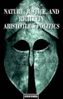 Nature, Justice, and Rights in Aristotle's Politics - Miller, Fred D., Jr (Professor and Executive Director, Social Philosophy and Policy Center, Professor and Executive Director, Social Philosophy and Policy Center, Bowling Green State University, Ohio)