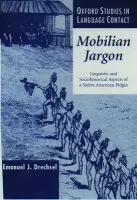 Mobilian Jargon - Drechsel, Emanuel J. (Associate Professor, Liberal Studies Program, Associate Professor, Liberal Studies Program, University of Hawai'i at Manoa)