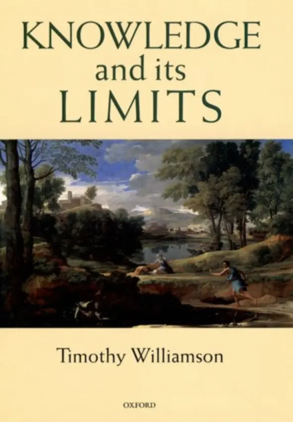 Knowledge and its Limits - Williamson, Timothy (Wykeham Professor of Logic, Wykeham Professor of Logic, University of Oxford)