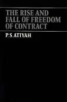 Rise and Fall of Freedom of Contract - Atiyah, P. S.