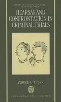 Hearsay and Confrontation in Criminal Trials - Choo, Andrew L.-T. (Reader in Law, The Faculty of Law, Reader in Law, The Faculty of Law, University of Leicester)