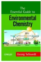 Essential Guide to Environmental Chemistry - Schwedt, Georg (Institute of Inorganic and Analytical Chemistry, Technical University Clausthal, Clausthal-Zellerfeld, Germany)