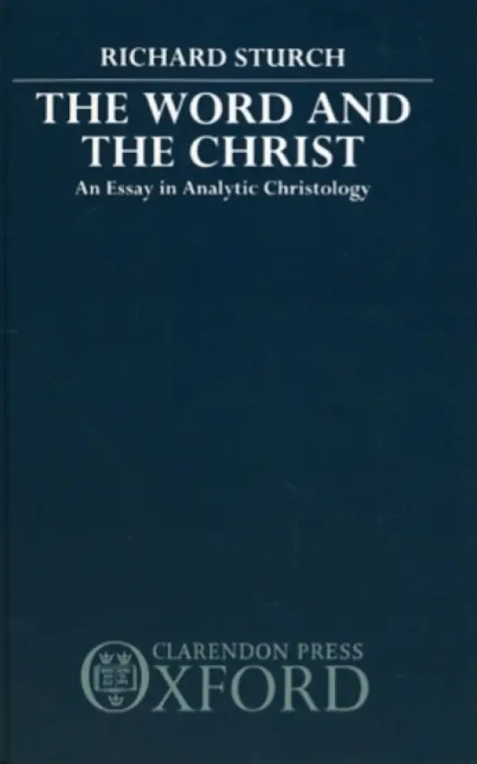 Word and the Christ - Sturch, Richard (Rector of Islip, Diocese of Oxford, Rector of Islip, Diocese of Oxford)