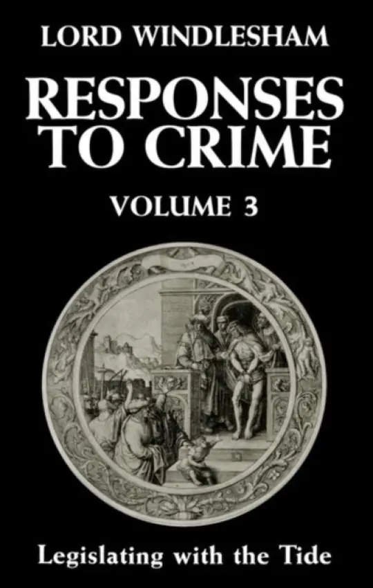 Responses to Crime, Volume 3 - Windlesham, Lord (Principal, Principal, Brasenose College, Oxford)