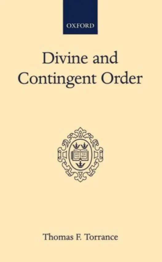 Divine and Contingent Order - Torrance, Thomas F.
