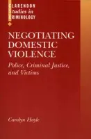 Negotiating Domestic Violence - Hoyle, Carolyn (Lecturer in Criminology, Lecturer in Criminology, University of Oxford)