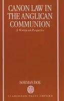 Canon Law in the Anglican Communion - Doe, Norman (Senior Lecturer, Cardiff Law School, Senior Lecturer, Cardiff Law School, University of Wales)