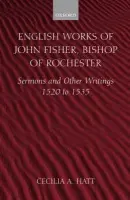 English Works of John Fisher, Bishop of Rochester - Fisher, John