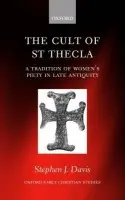Cult of Saint Thecla - Davis, Stephen J. (Associate Professor of Religious Studies, Yale University)