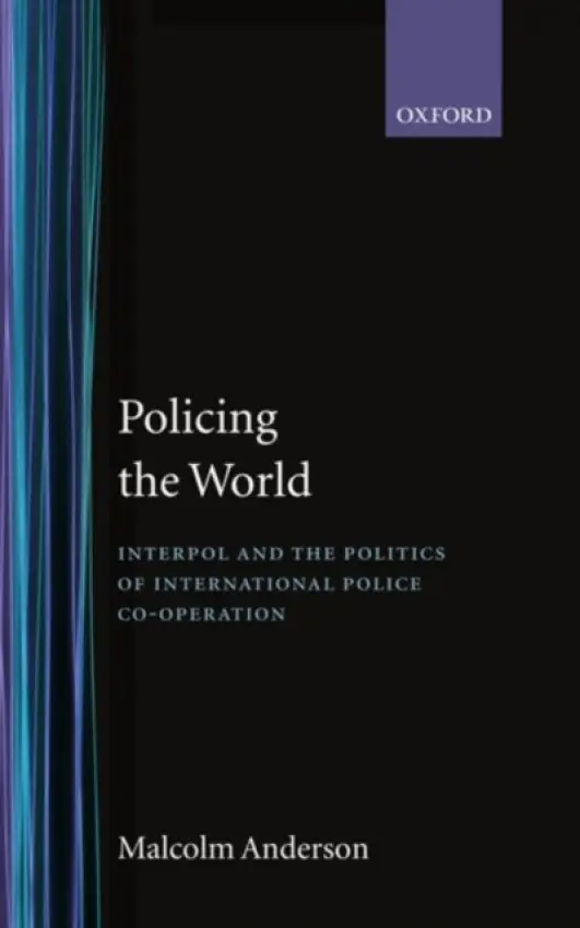 Policing the World - Anderson, Malcolm (Professor of Politics, Professor of Politics, University of Edinburgh)