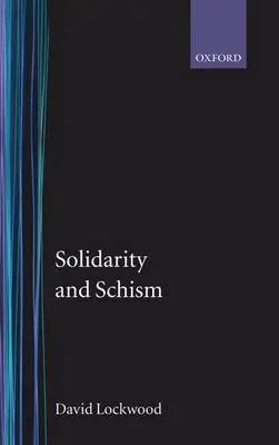Solidarity and Schism - Lockwood, David (Professor of Sociology, Professor of Sociology, University of Essex)